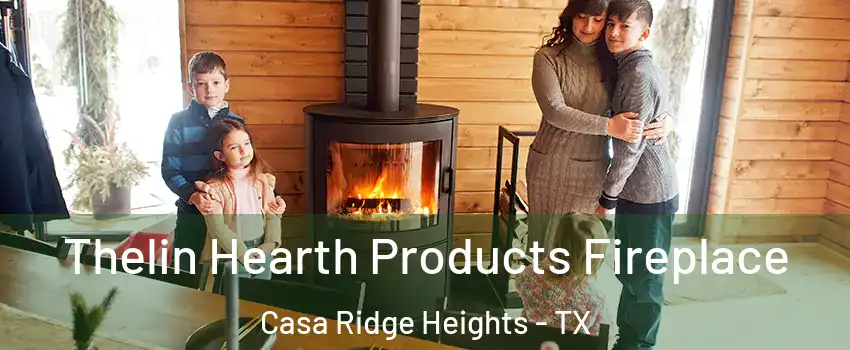 Thelin Hearth Products Fireplace Casa Ridge Heights - TX