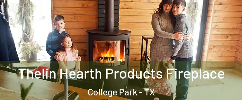 Thelin Hearth Products Fireplace College Park - TX