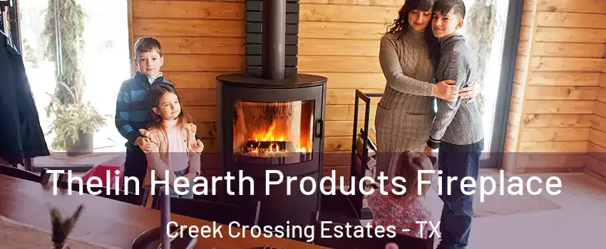 Thelin Hearth Products Fireplace Creek Crossing Estates - TX