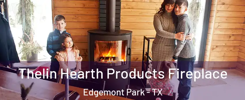 Thelin Hearth Products Fireplace Edgemont Park - TX