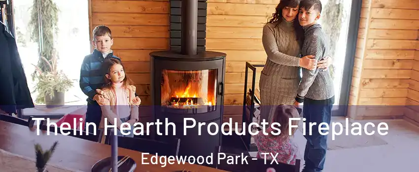 Thelin Hearth Products Fireplace Edgewood Park - TX