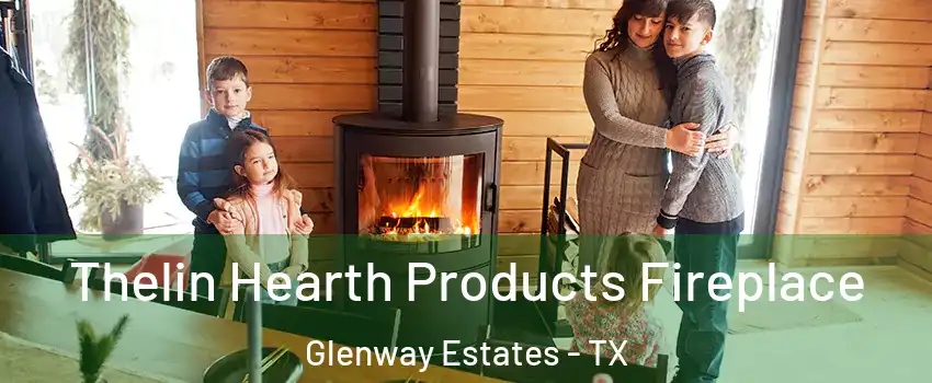 Thelin Hearth Products Fireplace Glenway Estates - TX