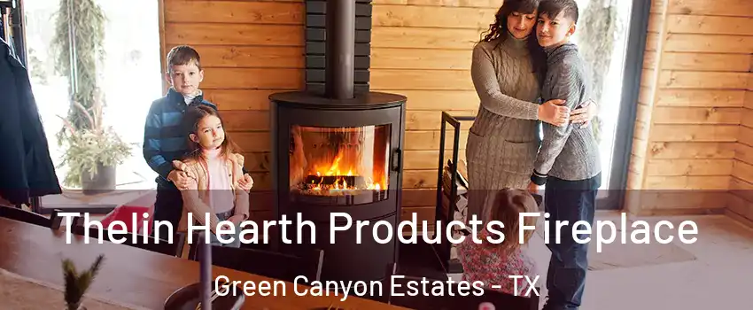 Thelin Hearth Products Fireplace Green Canyon Estates - TX