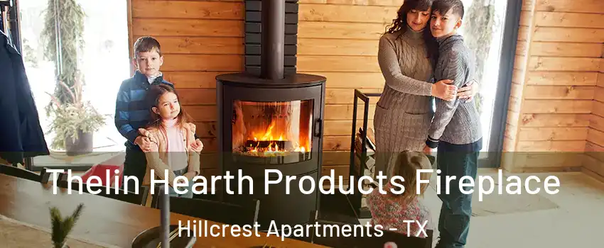 Thelin Hearth Products Fireplace Hillcrest Apartments - TX