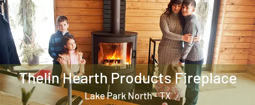 Thelin Hearth Products Fireplace Lake Park North - TX