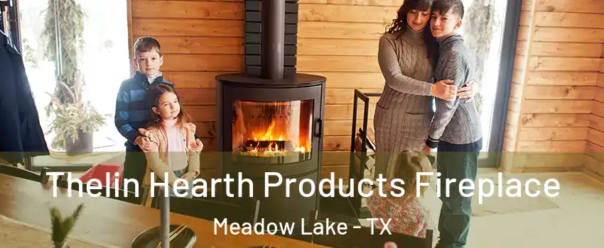 Thelin Hearth Products Fireplace Meadow Lake - TX