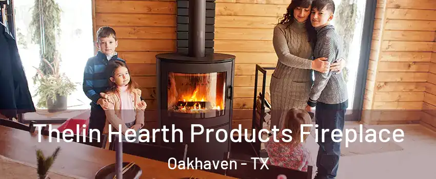 Thelin Hearth Products Fireplace Oakhaven - TX