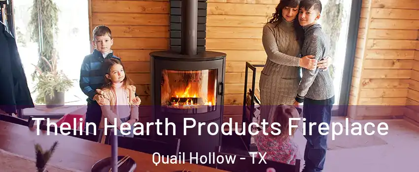 Thelin Hearth Products Fireplace Quail Hollow - TX