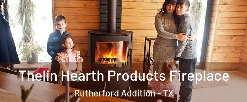 Thelin Hearth Products Fireplace Rutherford Addition - TX