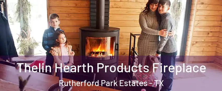 Thelin Hearth Products Fireplace Rutherford Park Estates - TX