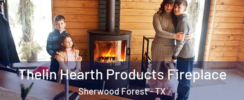 Thelin Hearth Products Fireplace Sherwood Forest - TX