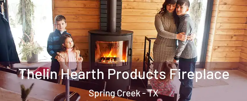 Thelin Hearth Products Fireplace Spring Creek - TX