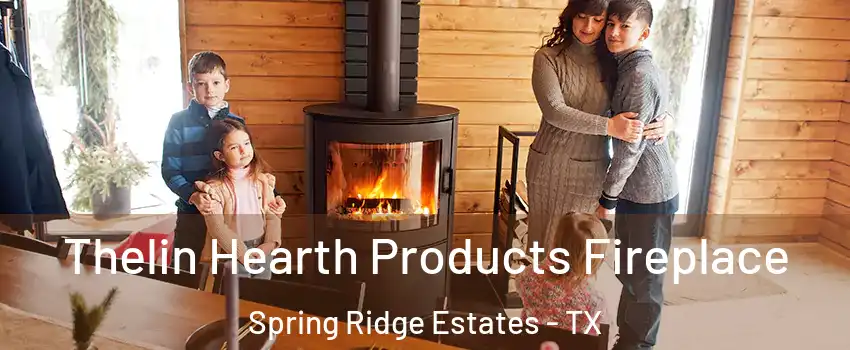 Thelin Hearth Products Fireplace Spring Ridge Estates - TX