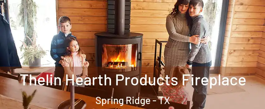 Thelin Hearth Products Fireplace Spring Ridge - TX