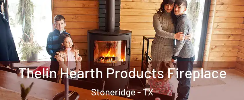 Thelin Hearth Products Fireplace Stoneridge - TX
