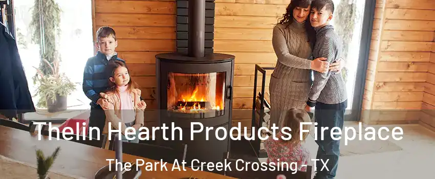 Thelin Hearth Products Fireplace The Park At Creek Crossing - TX