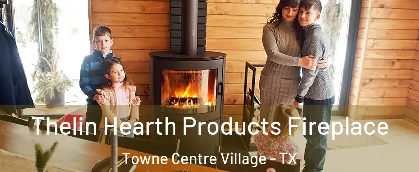 Thelin Hearth Products Fireplace Towne Centre Village - TX