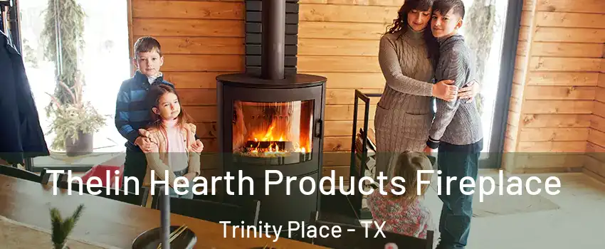 Thelin Hearth Products Fireplace Trinity Place - TX