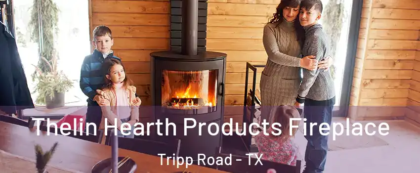 Thelin Hearth Products Fireplace Tripp Road - TX