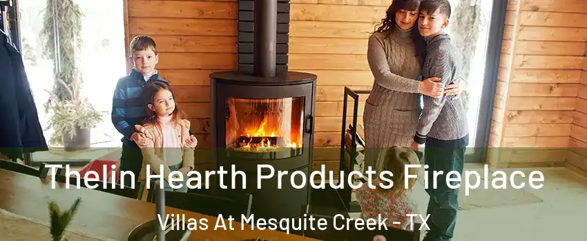 Thelin Hearth Products Fireplace Villas At Mesquite Creek - TX
