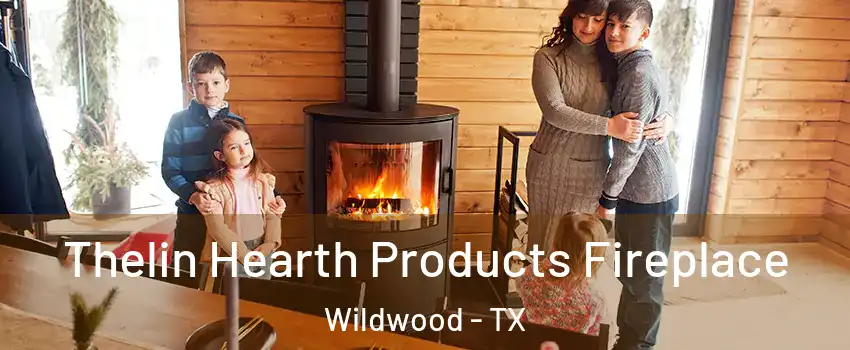 Thelin Hearth Products Fireplace Wildwood - TX