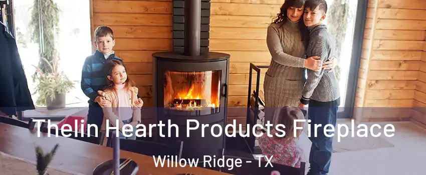 Thelin Hearth Products Fireplace Willow Ridge - TX