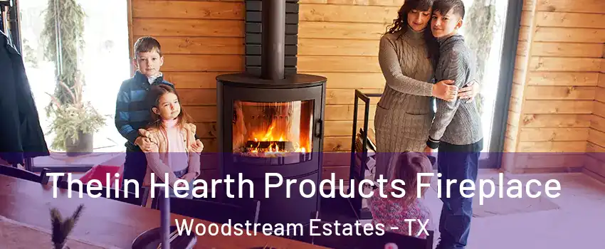 Thelin Hearth Products Fireplace Woodstream Estates - TX