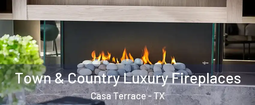 Town & Country Luxury Fireplaces Casa Terrace - TX