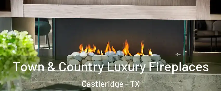 Town & Country Luxury Fireplaces Castleridge - TX
