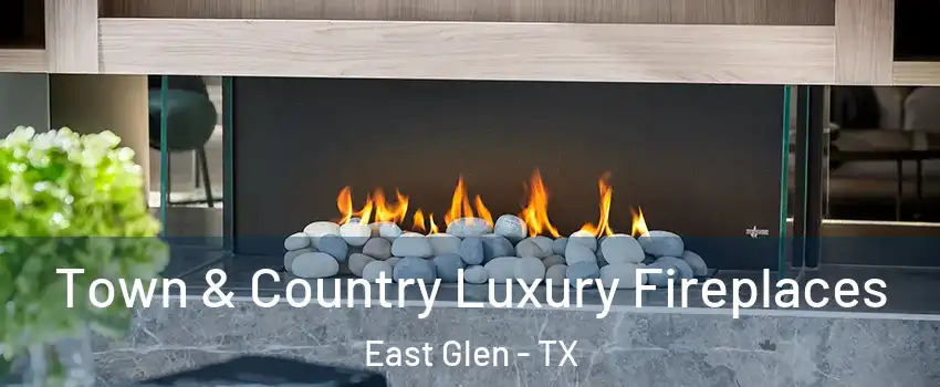 Town & Country Luxury Fireplaces East Glen - TX