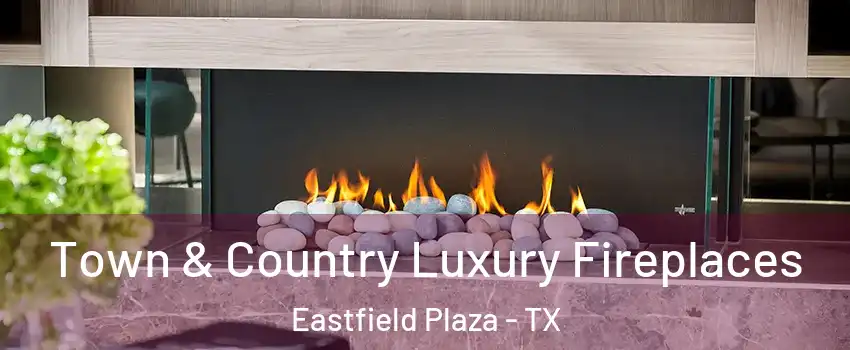 Town & Country Luxury Fireplaces Eastfield Plaza - TX