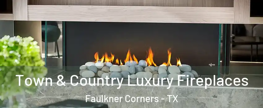 Town & Country Luxury Fireplaces Faulkner Corners - TX