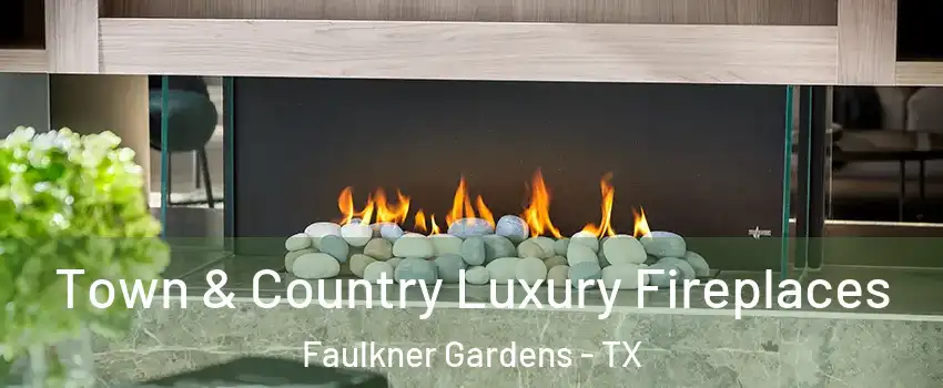 Town & Country Luxury Fireplaces Faulkner Gardens - TX