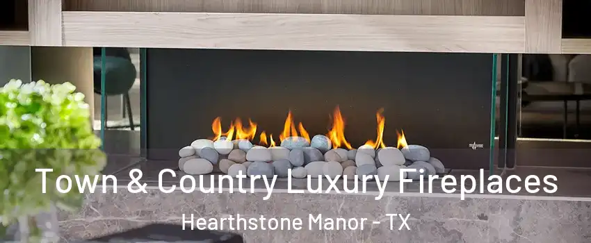 Town & Country Luxury Fireplaces Hearthstone Manor - TX