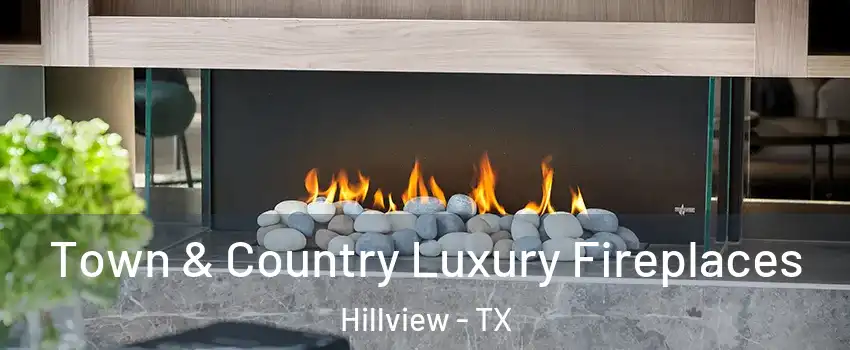 Town & Country Luxury Fireplaces Hillview - TX