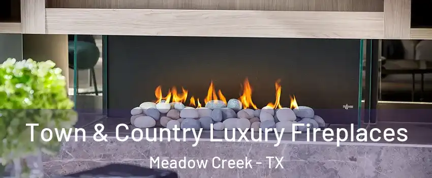 Town & Country Luxury Fireplaces Meadow Creek - TX