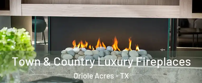 Town & Country Luxury Fireplaces Oriole Acres - TX