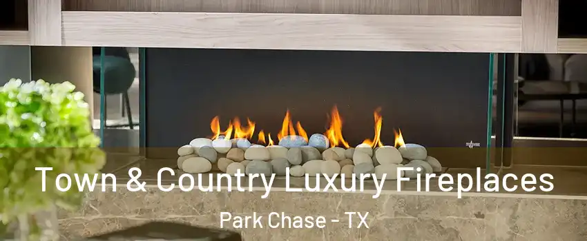 Town & Country Luxury Fireplaces Park Chase - TX