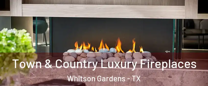 Town & Country Luxury Fireplaces Whitson Gardens - TX