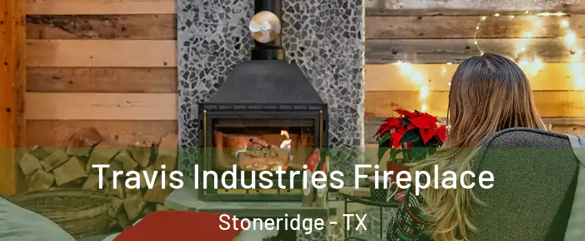 Travis Industries Fireplace Stoneridge - TX