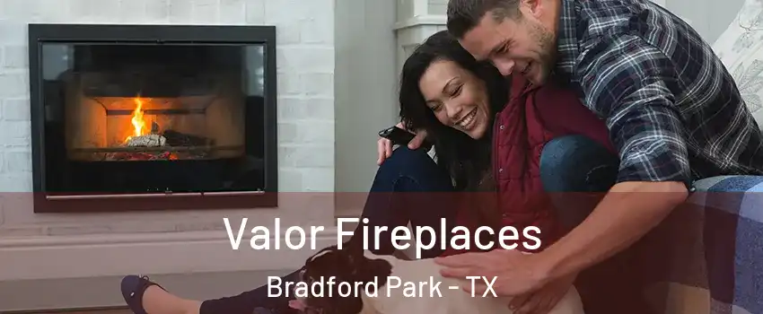 Valor Fireplaces Bradford Park - TX