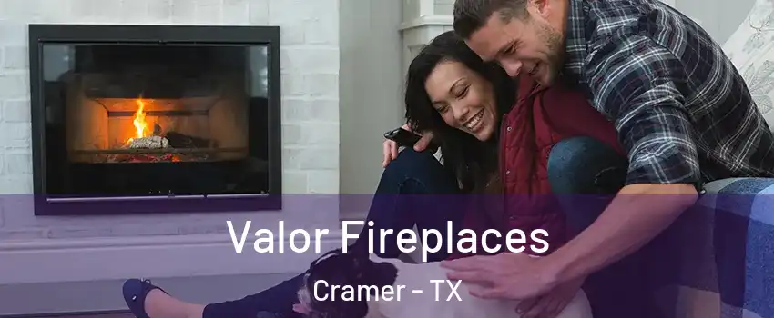 Valor Fireplaces Cramer - TX