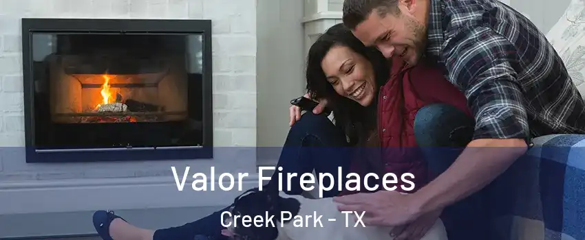 Valor Fireplaces Creek Park - TX