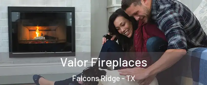 Valor Fireplaces Falcons Ridge - TX