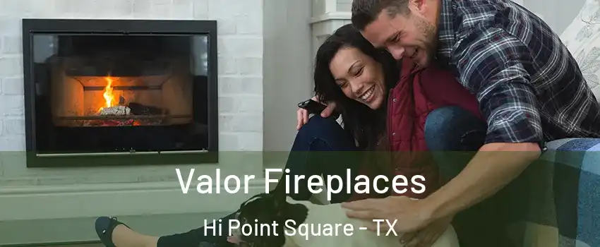Valor Fireplaces Hi Point Square - TX