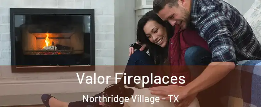 Valor Fireplaces Northridge Village - TX