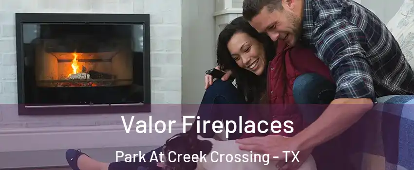 Valor Fireplaces Park At Creek Crossing - TX