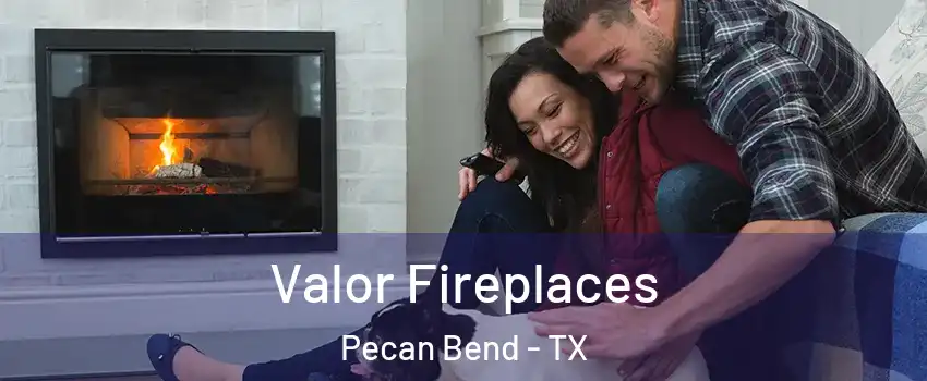 Valor Fireplaces Pecan Bend - TX