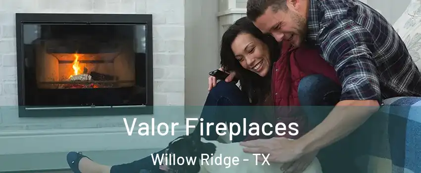 Valor Fireplaces Willow Ridge - TX