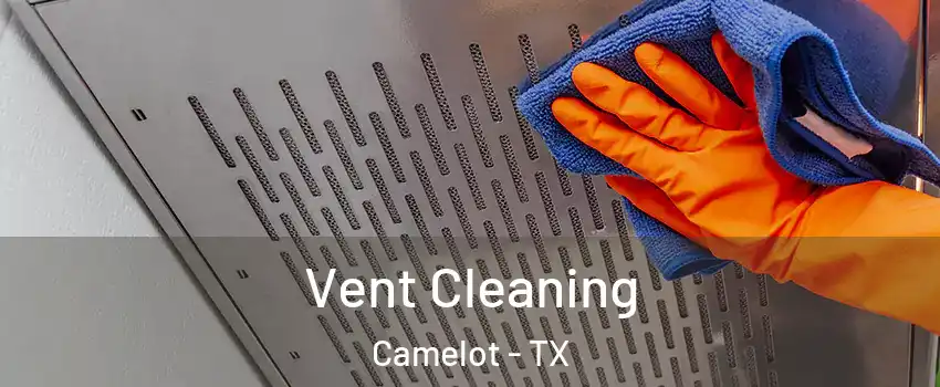 Vent Cleaning Camelot - TX